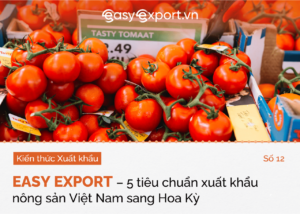 5 tiêu chuẩn quan trọng cần đáp ứng khi xuất khẩu nông sản sang Hoa Kỳ